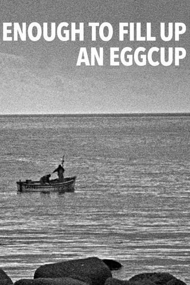 Enough to Fill Up an Eggcup poster
