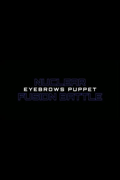 Nuclear Fusion Battle - Eyebrows Puppet poster
