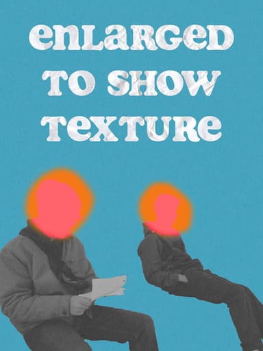 Enlarged to Show Texture poster