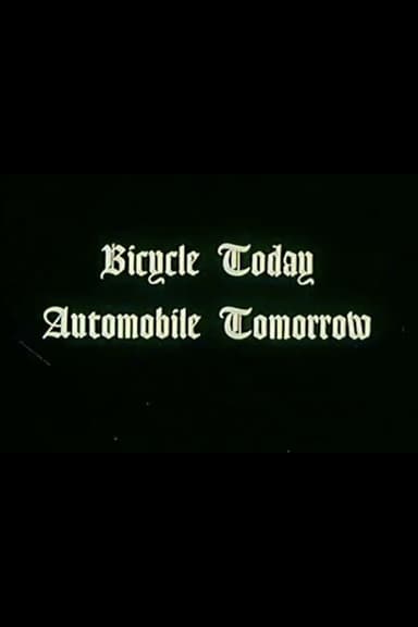 Bicycle Today, Automobile Tomorrow. poster