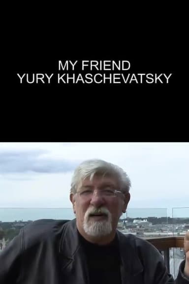 My Friend Yuri Khashchevatsky poster