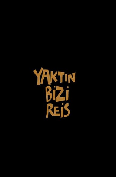 Yaktın Bizi Reis poster