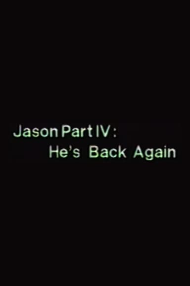 Jason Part IV: He's Back Again!!! poster