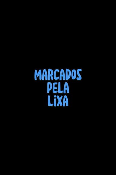 Marcados pela Lixa poster