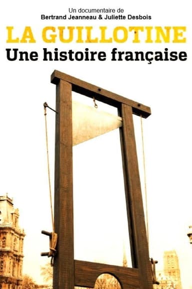 La Guillotine : Une histoire française poster