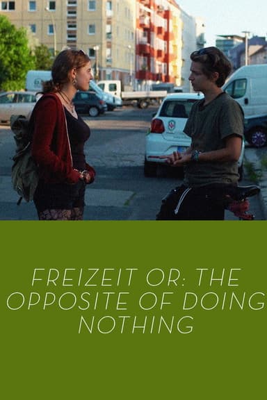 Freizeit or: The Opposite of Doing Nothing poster