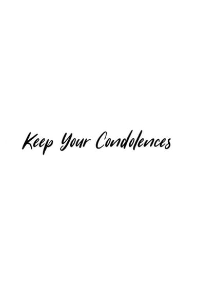 Keep Your Condolences poster
