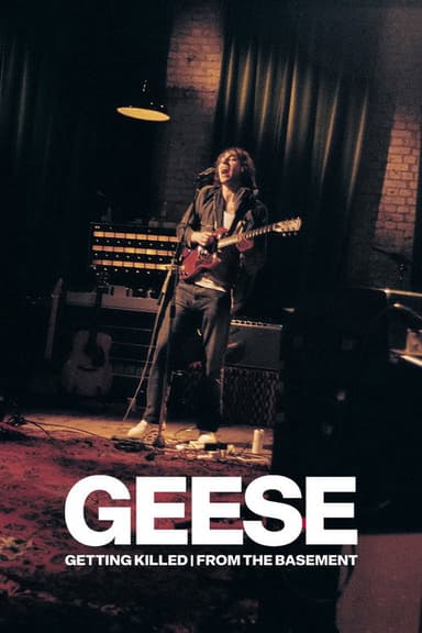 Geese: Getting Killed - From the Basement poster