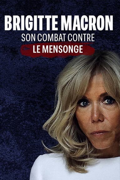 Brigitte Macron : son combat contre le mensonge poster