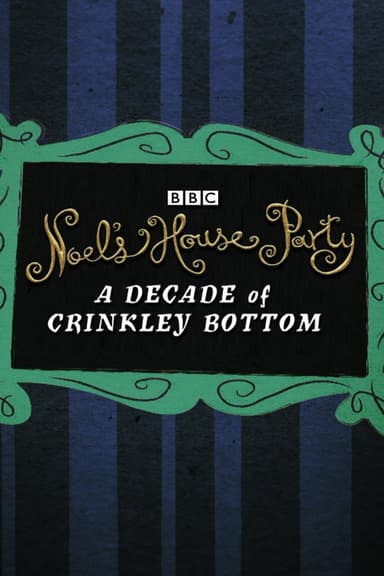 Noel’s House Party: A Decade Of Crinkley Bottom poster