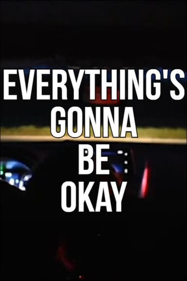 Everything's Gonna Be Okay poster