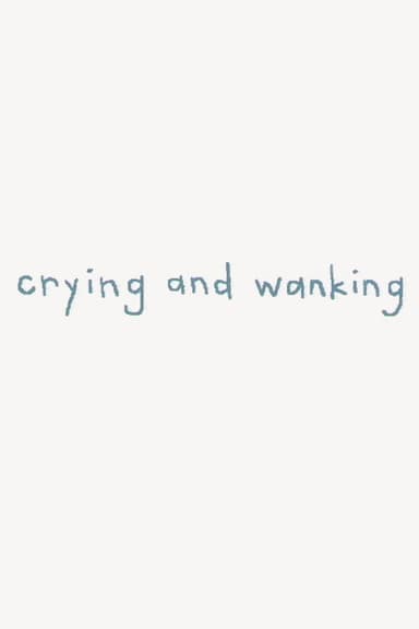 Crying and Wanking poster