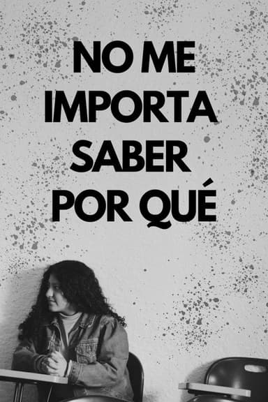 No me importa saber por qué poster