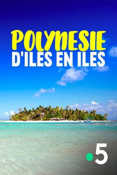 La Polynésie, d'îles en îles poster