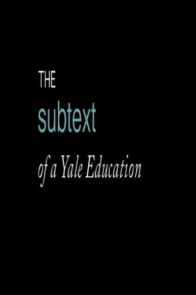 The Subtext of a Yale Education poster