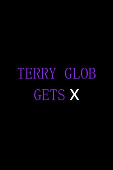 Terry Glob Gets X poster