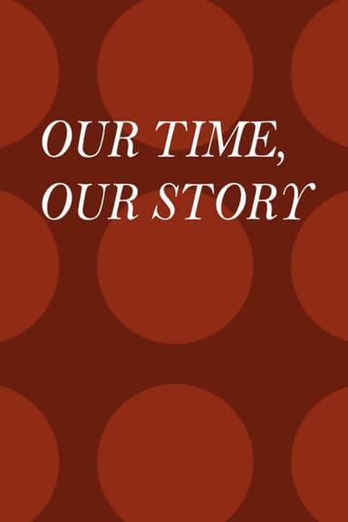 Our Time, Our Story poster