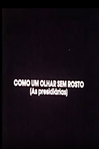 Como Um Olhar Sem Rosto (As Presidiárias) poster