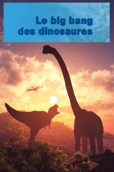 Le Big Bang Des Dinosaures poster