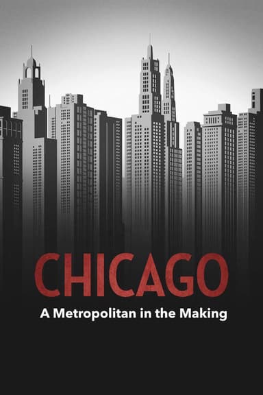 Chicago – A Metropolis in the Making poster