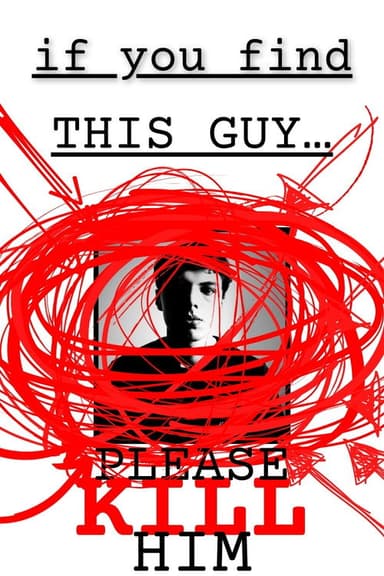 if you find this guy... please kill him poster