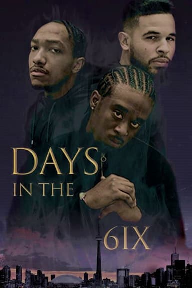 Days in the 6IX poster