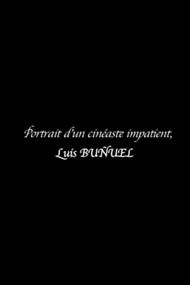 Portrait of an Impatient Filmmaker: Luis Buñuel poster