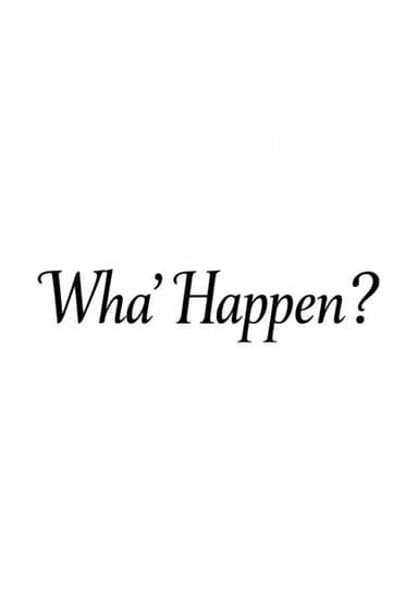Wha' Happen? poster