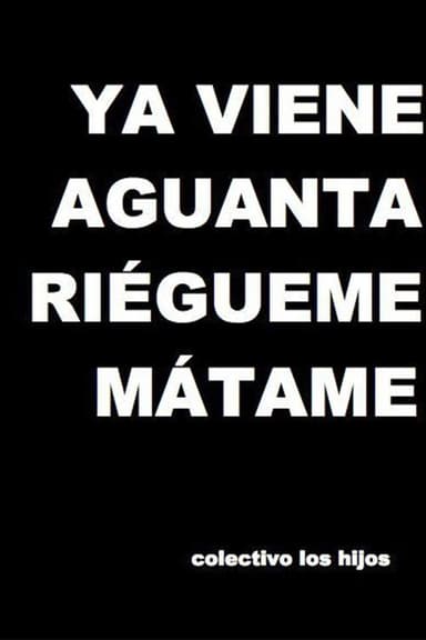 Ya viene, aguanta, riégueme, mátame poster
