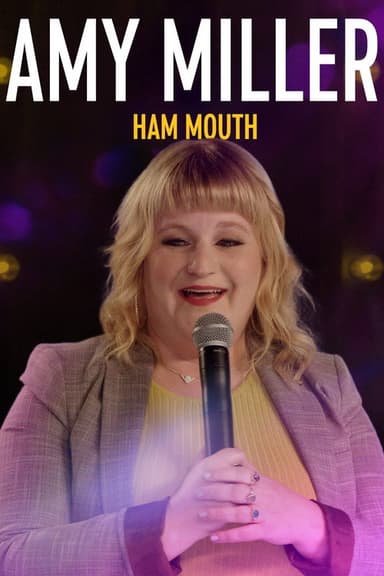 Amy Miller: Ham Mouth poster