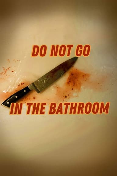 Do Not Go In The Bathroom poster