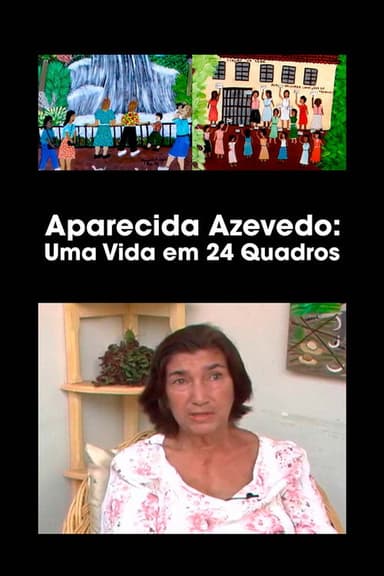 Aparecida Azedo: Uma Vida em 24 Quadros poster