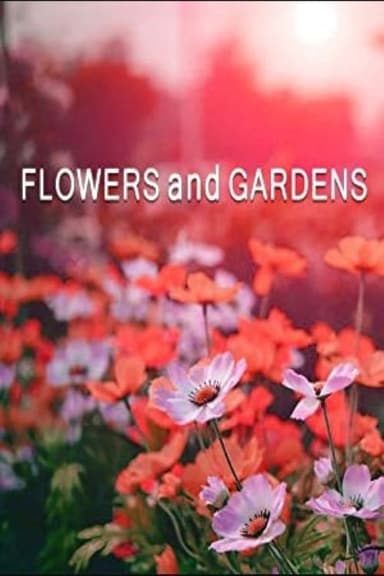 Flowers and Gardens poster