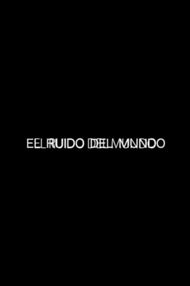 El ruido del mundo poster