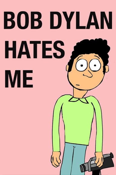 Bob Dylan Hates Me poster