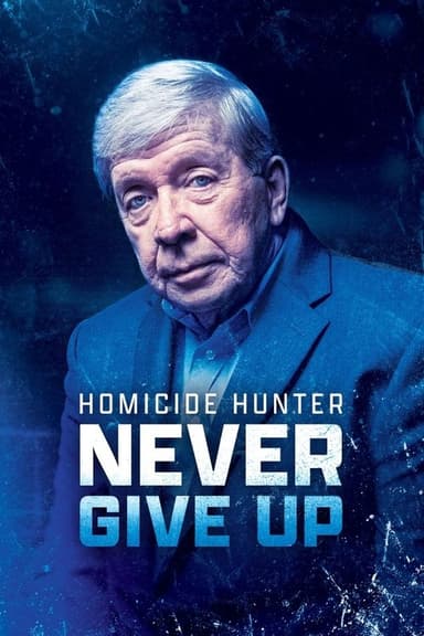 Homicide Hunter: Never Give Up poster
