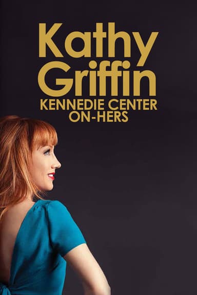Kathy Griffin: Kennedie Center On-Hers poster