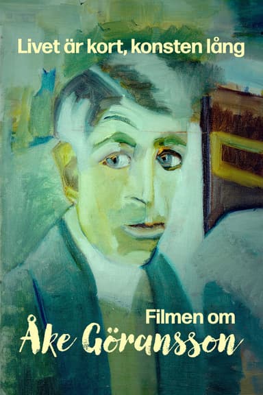 Livet är kort, konsten lång – filmen om Åke Göransson poster