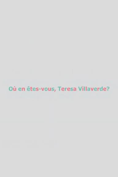 Où en êtes-vous, Teresa Villaverde ? poster