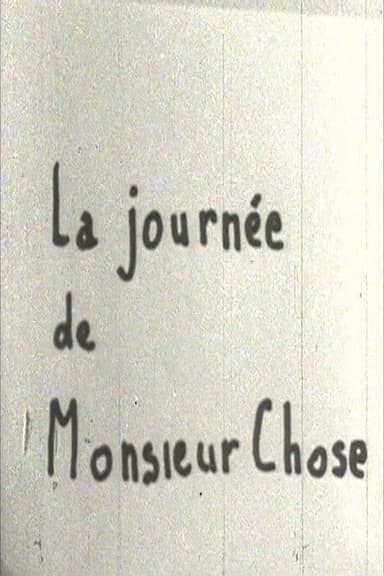 La journée de Monsieur Chose poster