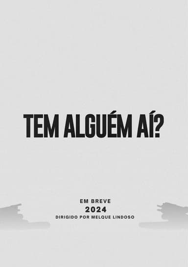 TEM ALGUÉM AÍ? poster