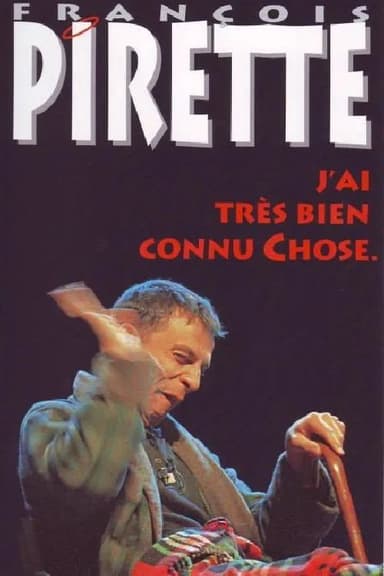 Francois Pirette - J'ai très bien connu Chose poster