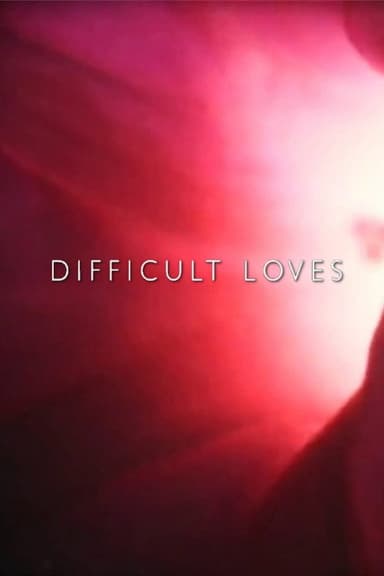 Difficult Loves poster