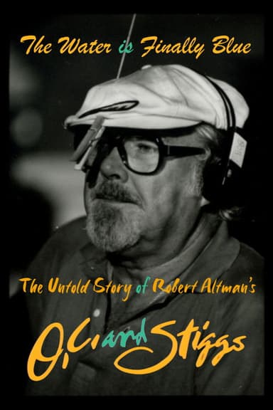 The Water Is Finally Blue: The Untold Story of Robert Altman's O.C. and Stiggs poster