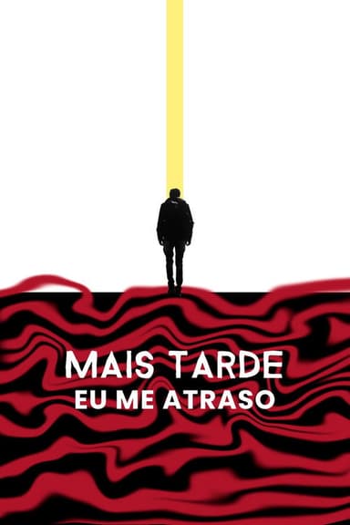 Mais Tarde eu me Atraso poster
