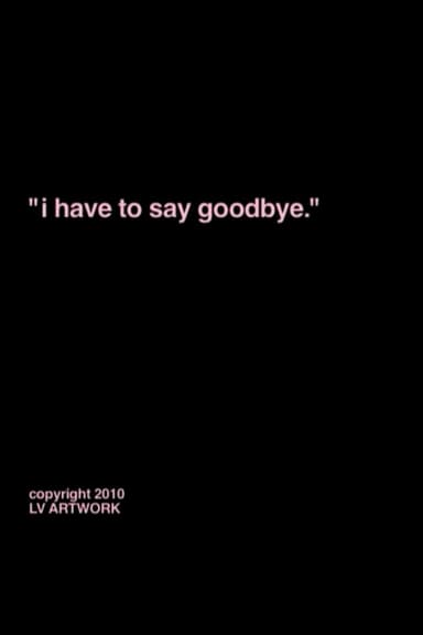 "i have to say goodbye." poster