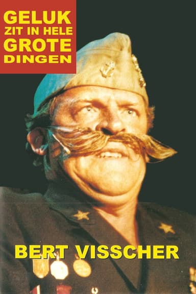 Bert Visscher: Geluk zit in hele grote dingen poster