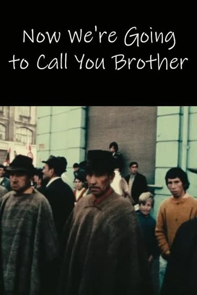 Now We're Going to Call You Brother poster