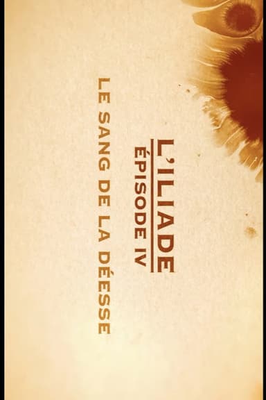 Le sang de la déesse - L'Iliade Épisode 4 - Les grands mythes poster