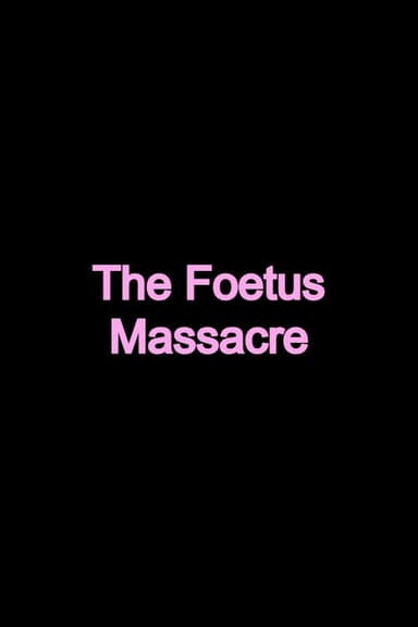 The Foetus Massacre poster